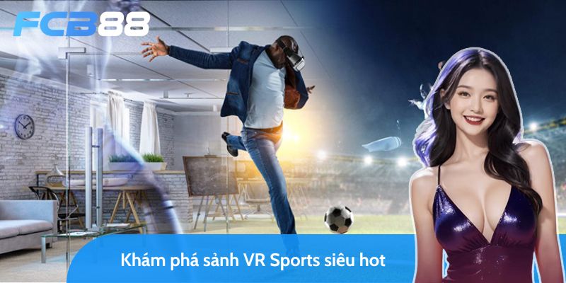 khám phá sảnh vr sports của nhà cái fcb88 có gì hot? 