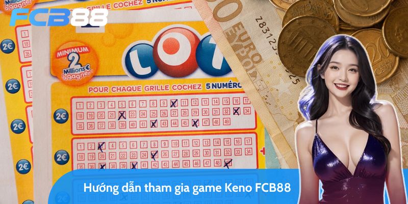 hướng dẫn chơi game keno fcb88 từng bước cho người mới 